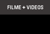 Filme + Videos